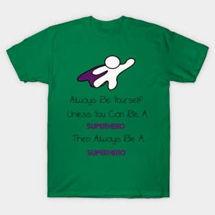 Always be a Superhero T-Shirt